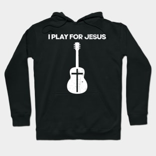 I Play For Jesus Guitar Player Hoodie